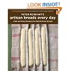 Peter Reinhart's Artisan Breads Every Day