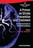 A Primer on Stroke Prevention and Treatment: An overview based on AHA/ASA Guidelines