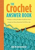The Crochet Answer Book: Solutions to Every Problem You ll Ever Face; Answers to Every Question You ll Ever Ask (Answer Book (Storey))