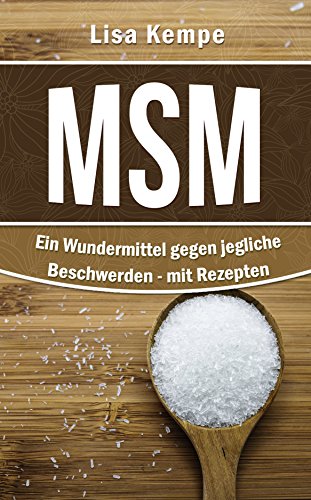 Download MSM: Ein Wundermittel gegen jegliche Beschwerden - mit Rezepten (Heilmittel von A bis Z: Allergien, Anti-Aging, Darm, Magen ... bis hin zu Schmerzen und Zentrales Nervensystem) Download MSM: Ein Wundermittel gegen jegliche Beschwerden - mit Rezepten (Heilmittel von A bis Z: Allergien, Anti-Aging, Darm, Magen ... bis hin zu Schmerzen und Zentrales Nervensystem)