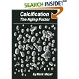 Calcification: The Aging Factor: How to defuse the Calcium Bomb by  MARK MAYER