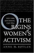 The Origins of Women's Activism: New York and Boston, 1797-1840