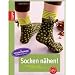 Socken n�hen!: Bezaubernde Socken aus Fleece, Jersey & Co