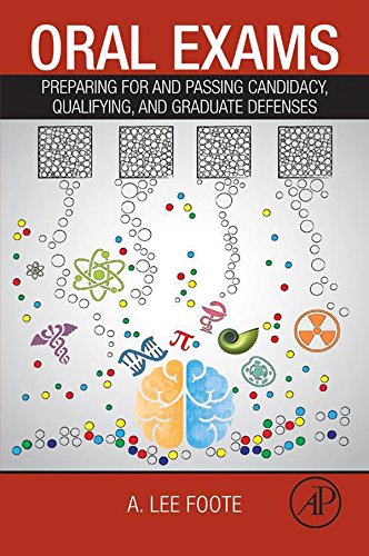 Oral Exams: Preparing For and Passing Candidacy, Qualifying, and Graduate Defenses