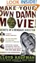 Make Your Own Damn Movie!: Secrets of a Renegade Director