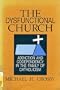The Dysfunctional Church: Addiction and Codependency in the Family of Catholicism