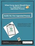 What Every Agent Should Know About Appraisers and the New Appraisal Process: Inside the New Appraisal Process (Volume 1)
