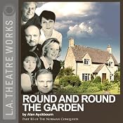 Round and Round the Garden (Dramatized): Part Three of Alan Ayckbourn's The Norman Conquests trilogy | [Alan Ayckbourn]