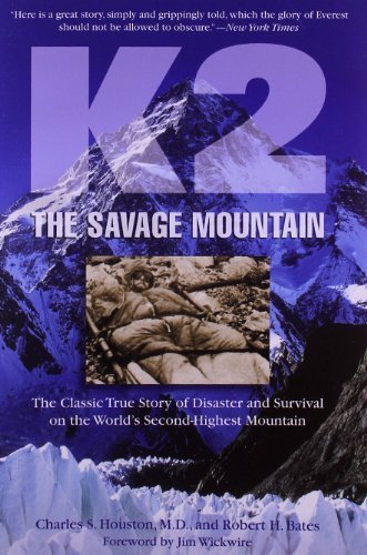 K2 the Savage Mountain: The Classic True Story of Disaster and Survival on the World's Second Highest Mountain by Charles S. Houston, Robert H. Bates (2009) Paperback