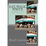 Eat, Walk, Write: An American Senior's Year of Adventure in Paris and Tuscany