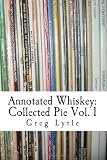 Annotated Whiskey: Collected Pie Volume 1