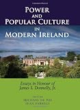 Power and popular culture in modern Ireland : essays in honour of James S. Donnelly, Jr.