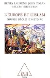 L Europe et l islam : Quinze siècles d histoire