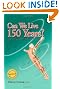 Can We Live 150 Years?: Your Body Maintenance Handbook