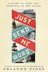 Just Send Me Word: A True Story of Love and Survival in the Gulag
