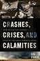 Crashes, Crises and Calamities