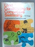 Land conditioning for competitive swimming : fundamentals for coach and swimmer
