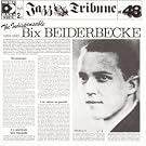 The Indispensable Bix Beiderbecke (1925-1930)