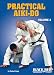 Practical Aiki-Do, Vol. 3