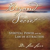 Beyond the Secret: Spiritual Power and the Law of Attraction | [Lisa Love]