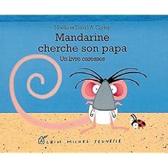 Mandarine cherche son papa : Un livre caresses