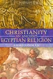 Christianity: An Ancient Egyptian Religion