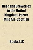 Beer and Breweries in the United Kingdom: Porter, Mild Ale, Scottish-