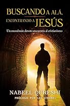 Buscando a Alá, encontrando a Jesús: Un musulmán devoto encuentra al cristianimo (Spanish Edition)