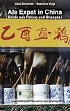 Als Expat in China: Briefe aus Peking und Shanghai (Uwe Semmler)