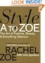 Style A to Zoe: The Art of Fashion, Beauty, & Everything Glamour