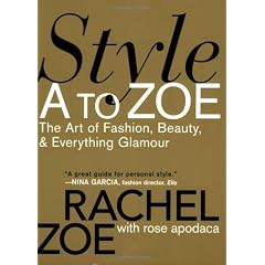 Style A to Zoe: The Art of Fashion, Beauty, & Everything Glamour