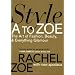 Style A to Zoe: The Art of Fashion, Beauty, & Everything Glamour