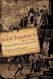 The Grand Inquisitor's Manual: A History of Terror in the Name of God Image of The Grand Inquisitor's Manual: A History of Terror in the Name of God