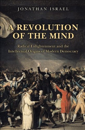 A Revolution of the Mind: Radical Enlightenment and the Intellectual Origins of Modern Democracy by Jonathan Israel (26-Sep-2011) Paperback