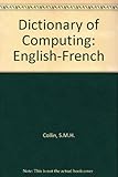 Dictionary of computing & information technology : English-French, French-English