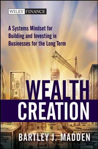 Wealth Creation: A Systems Mindset for Building and Investing in Businesses for the Long Term (Wiley Finance)