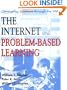 The Internet and Problem-Based Learning: Developing Solutions Through the Web