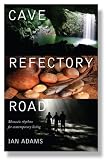 Cave Refectory Road: Monastic Rhythms for contemporary living