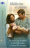 Une famille pour un m�decin ; Le b�b� du Dr Colton ; Le bonheur d'un chirurgien