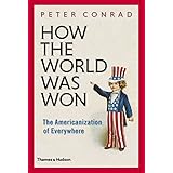 how the world was won the americanization of everywhere
