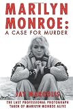 Marilyn Monroe: A Case for Murder