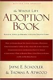 Whole Life Adoption Book: Realistic Advice for Building a Healthy Adoptive Family Updated [Paperback]