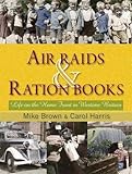 Air raids & ration books : life on the Home Front in wartime Britain