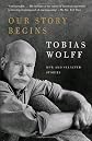 Our Story Begins: New and Selected Stories (Vintage Contemporaries) by Wolff, Tobias Reprint Edition [Paperback(2009)]