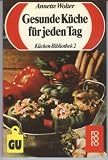 Produkt-Bild: Gesunde K&uuml;che f&uuml;r jeden Tag. Leichte Rezepte f&uuml;r Genie&szlig;er. ( K&uuml;chen- Bibliothek 2).