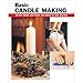 Basic Candle Making: All the Skills and Tools You Need to Get Started (How To Basics)