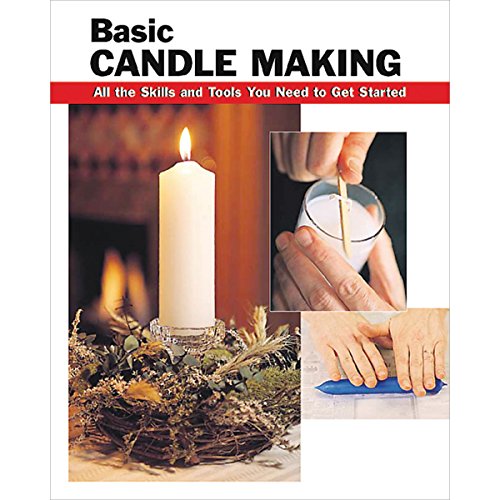 Basic Candle Making: All the Skills and Tools You Need to Get Started (How To Basics)