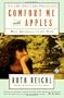 Comfort Me with Apples: More Adventures at the Table