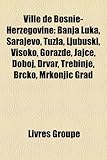 Ville de Bosnie-Herzgovine: Banja Luka, Sarajevo, Tuzla, Ljubuki, Visoko, Gorade, Jajce, Doboj, Drvar, Trebinje, Brko, Mrkonji Grad-