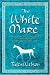 The White Mare (Dalriada Trilogy)